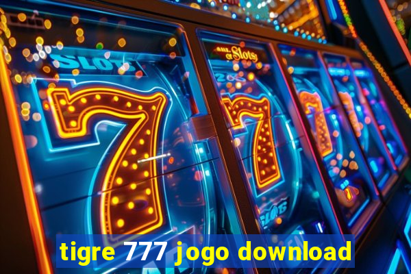 tigre 777 jogo download