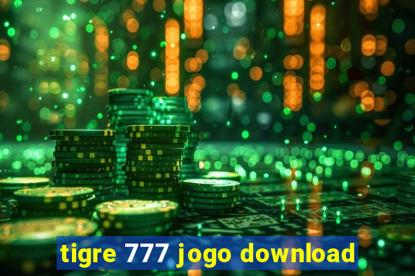 tigre 777 jogo download