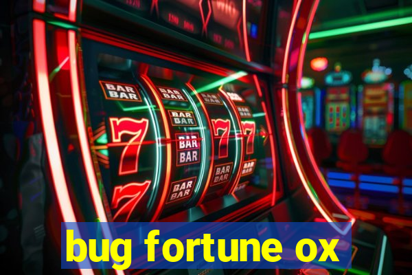 bug fortune ox