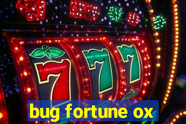 bug fortune ox