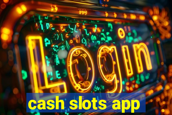 cash slots app