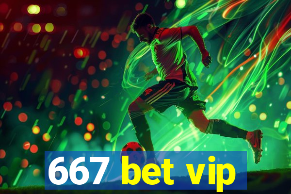 667 bet vip