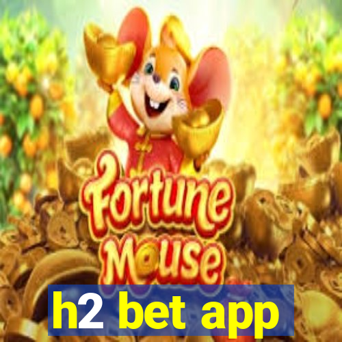 h2 bet app