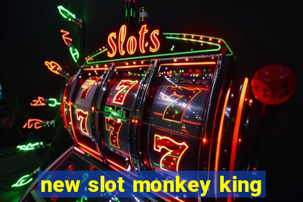 new slot monkey king