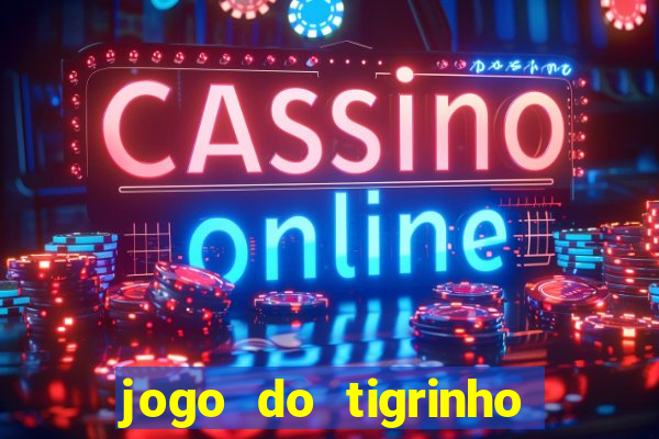 jogo do tigrinho plataforma chinesa