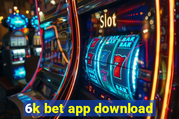 6k bet app download