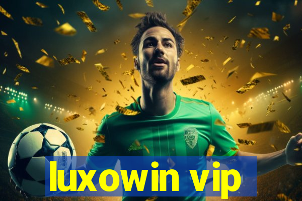 luxowin vip