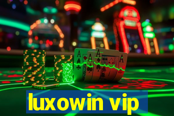 luxowin vip