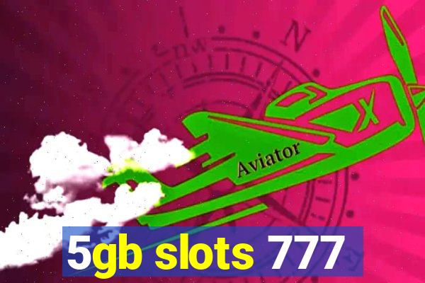 5gb slots 777