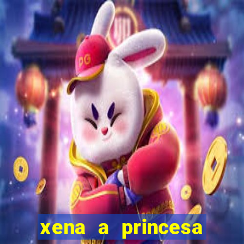 xena a princesa guerreira online