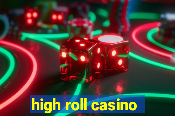 high roll casino