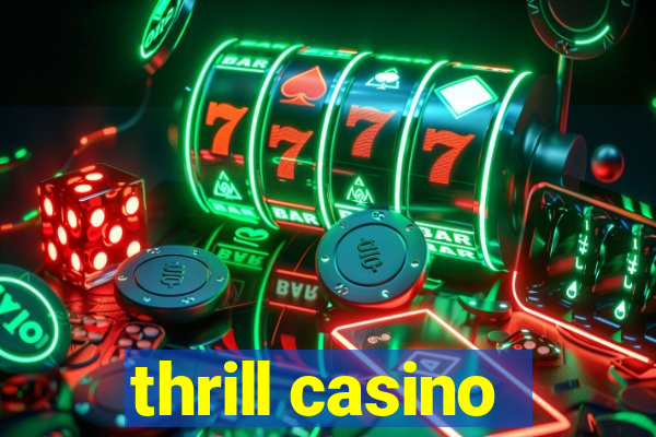 thrill casino