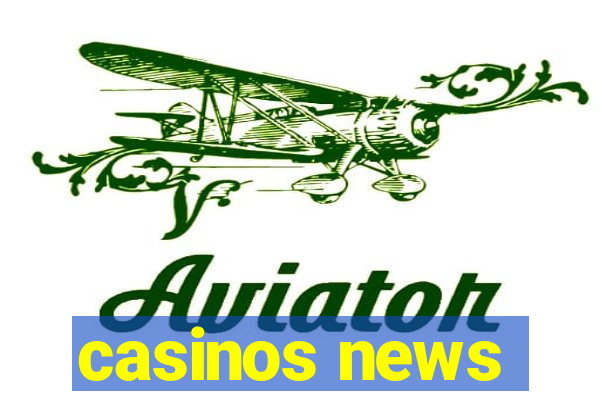 casinos news