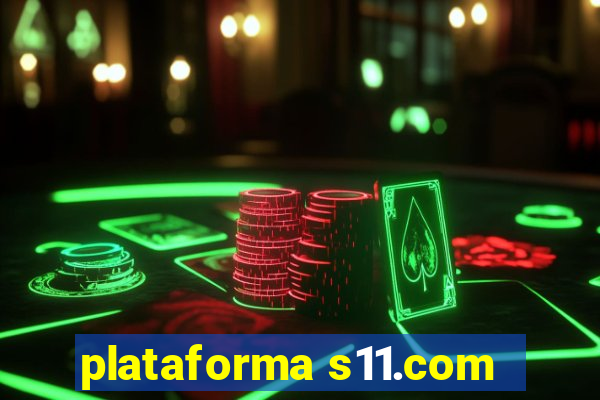 plataforma s11.com