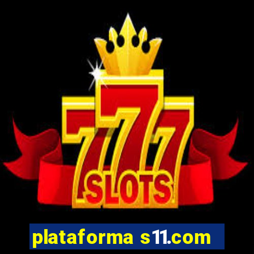 plataforma s11.com