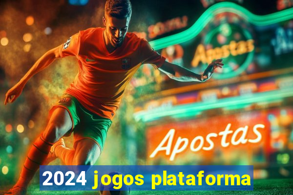 2024 jogos plataforma