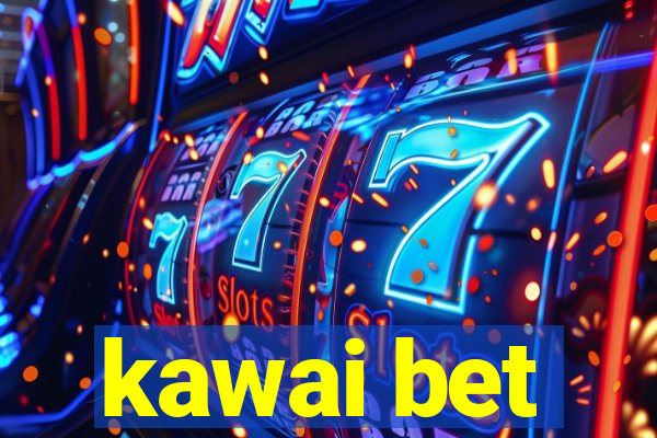 kawai bet