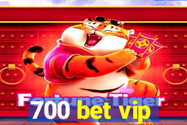 700 bet vip