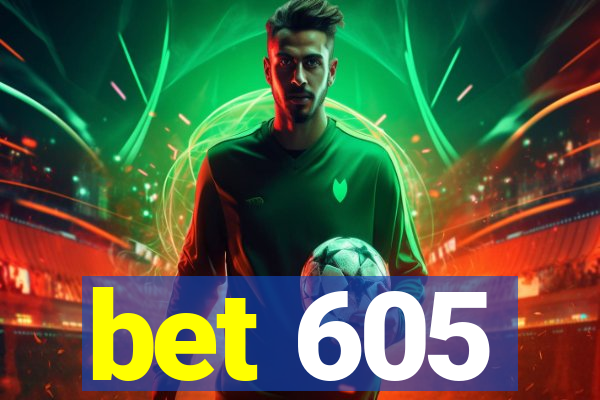 bet 605