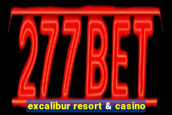 excalibur resort & casino