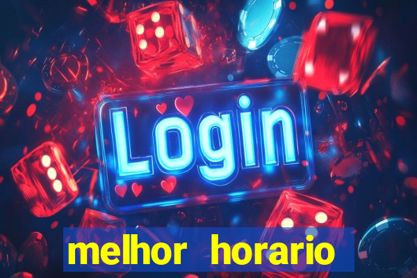 melhor horario jogar fortune tiger