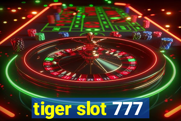 tiger slot 777