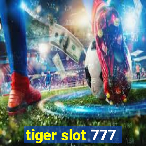 tiger slot 777