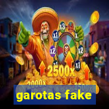 garotas fake