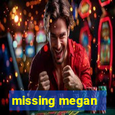 missing megan