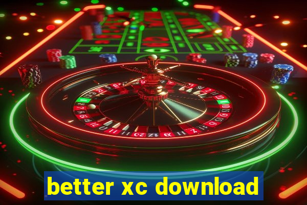 better xc download