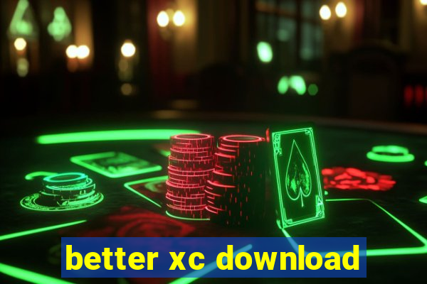 better xc download