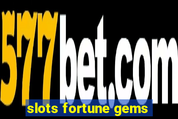 slots fortune gems