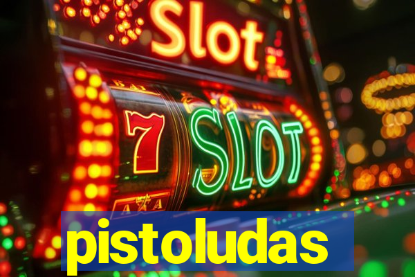 pistoludas