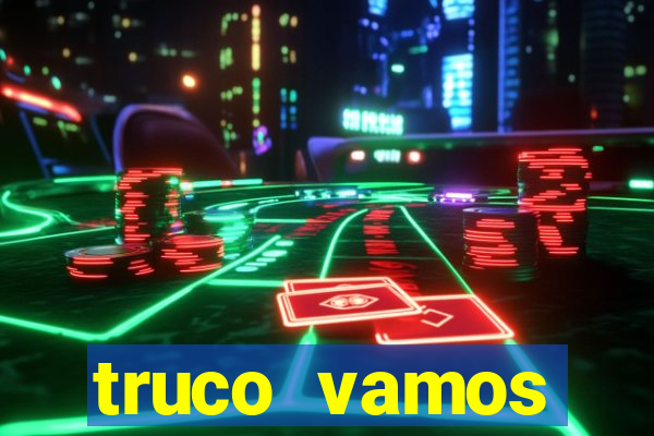 truco vamos vers茫o antiga