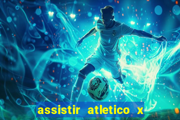 assistir atletico x botafogo ao vivo hd