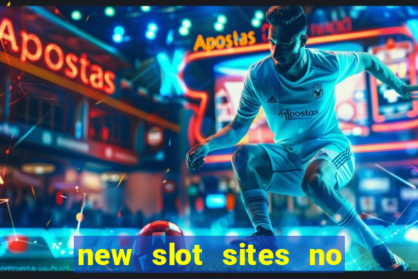 new slot sites no deposit required