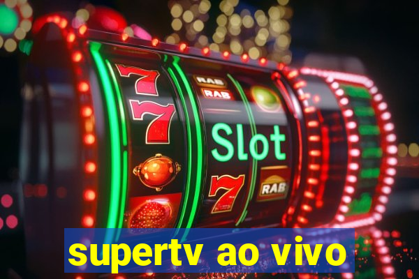 supertv ao vivo