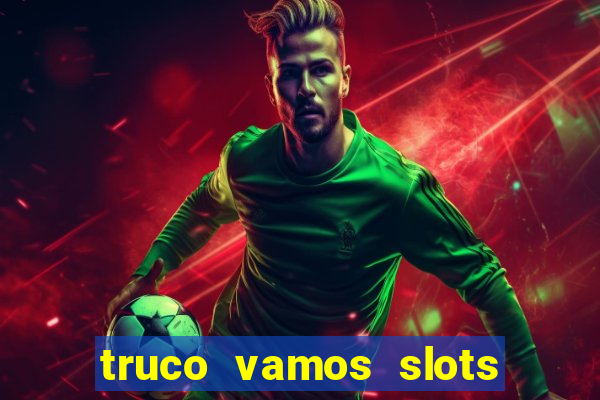 truco vamos slots poker crash