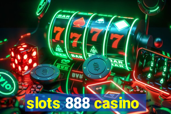 slots 888 casino