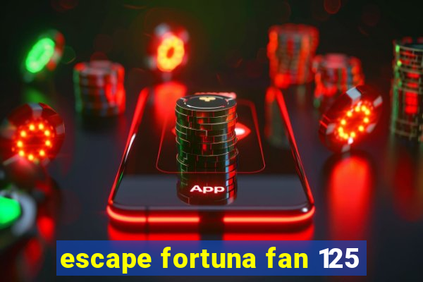 escape fortuna fan 125