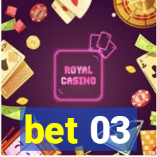 bet 03