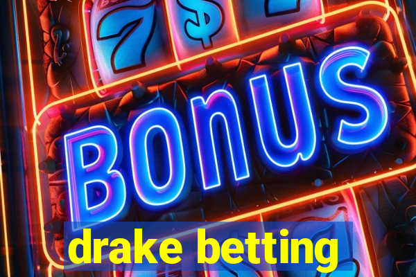 drake betting