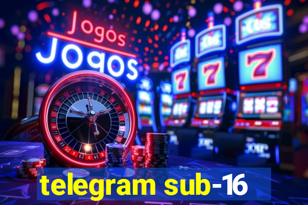 telegram sub-16