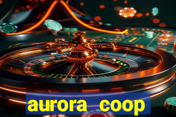 aurora coop trabalhe conosco