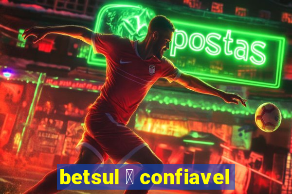 betsul 茅 confiavel