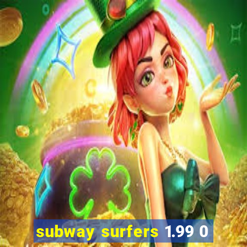 subway surfers 1.99 0