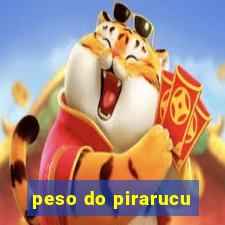 peso do pirarucu