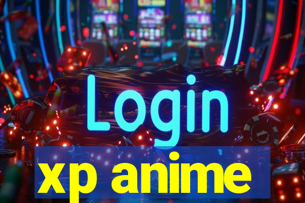 xp anime