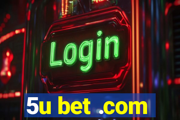 5u bet .com