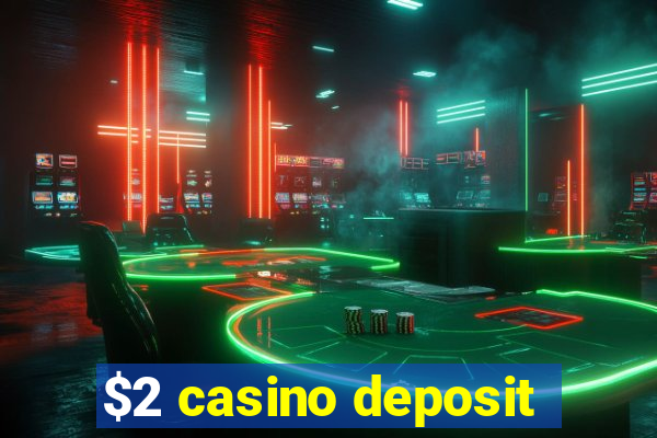 $2 casino deposit